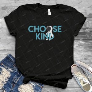 Choose Kind - Best Unisex Trending Handmade T-shirt Gift Idea For Men T-shirt For Woman