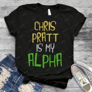 Chris Pratt Is My Alpha 8 - Best Unisex Trending Handmade T-shirt Gift Idea For Men T-shirt For Woman