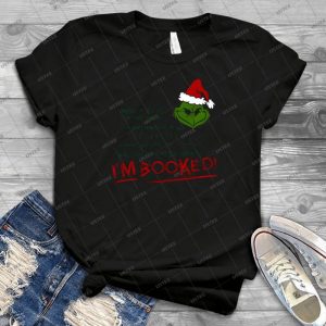 Christmas Grinch I M Booked Baseball T-Shirt - Best Unisex Trending Handmade T-shirt Gift Idea For Men T-shirt For Woman