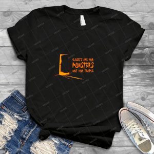 Closets Are For Monsters--And Quickies- 26 - Best Unisex Trending Handmade T-shirt Gift Idea For Men T-shirt For Woman