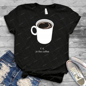 Coffee Premonition 84 - Best Unisex Trending Handmade T-shirt Gift Idea For Men T-shirt For Woman