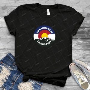 Colorado - I D Rather Be At 14,000 Feet 93 - Best Unisex Trending Handmade T-shirt Gift Idea For Men T-shirt For Woman