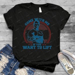 Come With Me If You Want To Lift-Arnold Schwarzenegger - Vintage Mens Shirt Tshirt For Women Classic Handmade Shirt Retro Graphic Tee