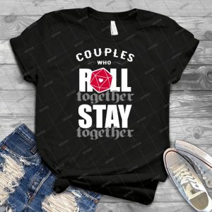 Couples Who Roll Together, Stay Together D20 - Best Unisex Trending Handmade T-shirt Gift Idea For Men T-shirt For Woman
