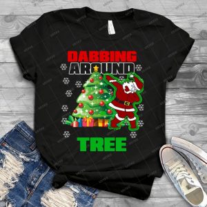 Cute Dabbing Around The Christmas Tree T-Shirt Santa Swag - Best Unisex Trending Handmade T-shirt Gift Idea For Men T-shirt For Woman