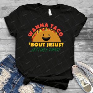 Cute Wanna Taco Bout Jesus - Lettuce Pray - Christian Tshirt 43 - Vintage Mens Shirt Tshirt For Women Classic Handmade Shirt Retro Graphic Tee