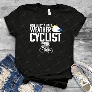 Cyclist Funny Design-Not Just A Fair Weather Cyclist - Gift Idea Shirt For Men Tee For Women Classic Retro Vintage Graphic T-Shirt