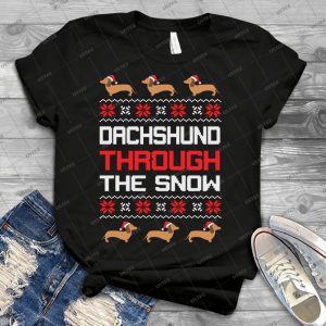 Dachshund Through The Snow - Best Unisex Trending Handmade T-shirt Gift Idea For Men T-shirt For Woman