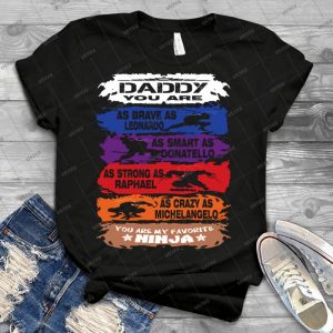 Daddy-You Are My Favorite Ninja Tmnt - Best Unisex Trending Handmade T-shirt Gift Idea For Men T-shirt For Woman