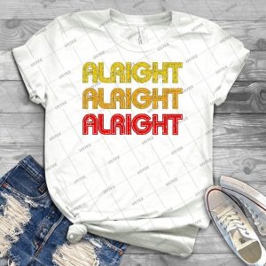 Dazed And Confused - Alright Alright Alright 49 - Best Unisex Trending Handmade T-shirt Gift Idea For Men T-shirt For Woman