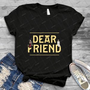 Dear Friend - She Loves Me - Best Unisex Trending Handmade T-shirt Gift Idea For Men T-shirt For Woman
