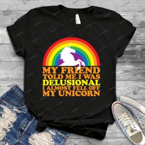 Delusional 4 - Best Unisex Trending Handmade T-shirt Gift Idea For Men T-shirt For Woman