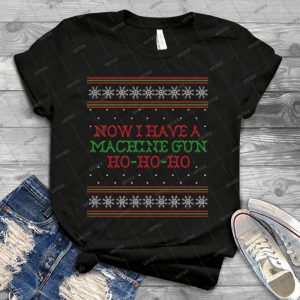Die Hard Now I Have A Machine Gun Ugly Christmas Sweater - Best Unisex Trending Handmade T-shirt Gift Idea For Men T-shirt For Woman