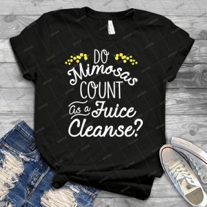 Do Mimosas Count As A Juice Cleanse 97 - Best Unisex Trending Handmade T-shirt Gift Idea For Men T-shirt For Woman