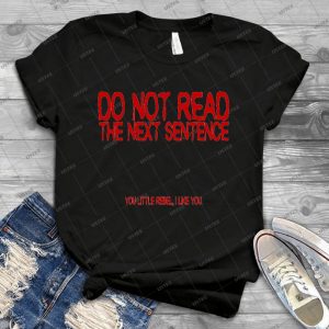 Do Not Read The Next Sentence You Little Rebel, I Like You- 95 - Gift Idea Shirt For Men Tee For Women Classic Retro Vintage Graphic T-Shirt