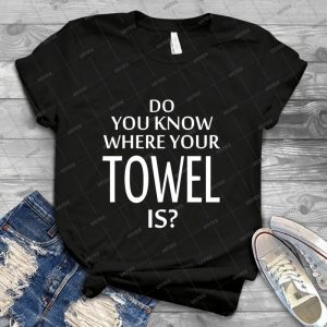 Do You Know Where Your Towel Is Hitchhikers Guide  53 - Vintage Mens Shirt Tshirt For Women Classic Handmade Shirt Retro Graphic Tee