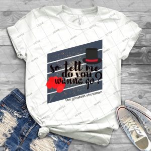 Do You Wanna Go The Greatest Showman 73 - Trending Shirt For Women Vintage Retro Tee For Men Kid's T-Shirt Handmade Shirt