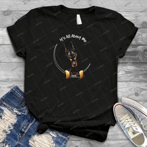 Doberman Pinscher -- Its All About Me - Trending Shirt For Women Vintage Retro Tee For Men Kid's T-Shirt Handmade Shirt