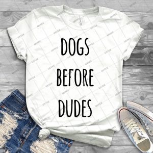 Dogs Before Dudes - Best Unisex Trending Handmade T-shirt Gift Idea For Men T-shirt For Woman