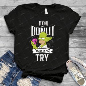 Doh Or Donut- There Is No Try- 34 - Gift Idea Shirt For Men Tee For Women Classic Retro Vintage Graphic T-Shirt