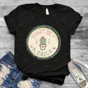 Don T Be A Prick Cactus Succulent Embroidery Style Patch 57 - Best Unisex Trending Handmade T-shirt Gift Idea For Men T-shirt For Woman
