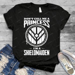 Don T Call Me A Princess-I M Shieldmaiden - Best Unisex Trending Handmade T-shirt Gift Idea For Men T-shirt For Woman