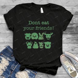 Don T Eat Your Friends 85 - Best Unisex Trending Handmade T-shirt Gift Idea For Men T-shirt For Woman