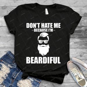 Don T Hate Me Because I M Beardiful - Vintage Mens Shirt Tshirt For Women Classic Handmade Shirt Retro Graphic Tee