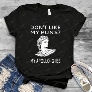 Don T Like My Puns My Apollo-Gies 25 - Best Unisex Trending Handmade T-shirt Gift Idea For Men T-shirt For Woman