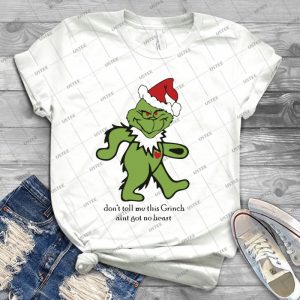 Don T Tell Me This Grinch Aint Got No Heart - Best Unisex Trending Handmade T-shirt Gift Idea For Men T-shirt For Woman