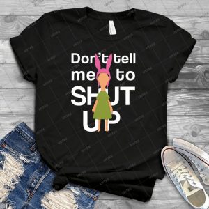 Don T Tell Me To Shut Up - Best Unisex Trending Handmade T-shirt Gift Idea For Men T-shirt For Woman