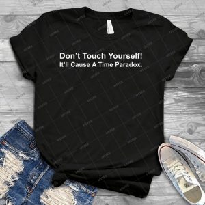 Don T Touch Yourself 2 85 - Best Unisex Trending Handmade T-shirt Gift Idea For Men T-shirt For Woman