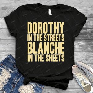 Dorothy In The Streets Blanche In The Sheets 87 - Vintage Mens Shirt Tshirt For Women Classic Handmade Shirt Retro Graphic Tee