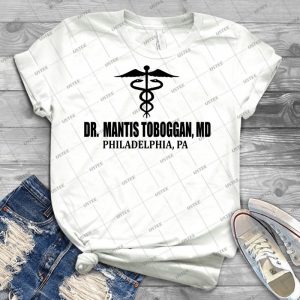 Dr- Mantis Toboggan, Md - Best Unisex Trending Handmade T-shirt Gift Idea For Men T-shirt For Woman