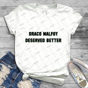Draco Malfoy Deserved Better - Best Unisex Trending Handmade T-shirt Gift Idea For Men T-shirt For Woman