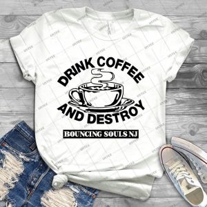 Drink Coffee And Destroy Bouncing Souls - Best Unisex Trending Handmade T-shirt Gift Idea For Men T-shirt For Woman