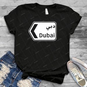 Dubai, Traffic Sign, United Arab Emirates - Best Unisex Trending Handmade T-shirt Gift Idea For Men T-shirt For Woman