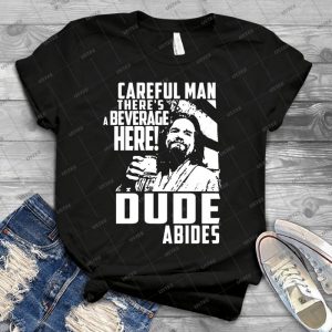 Dude Abides Big Lebowski - Best Unisex Trending Handmade T-shirt Gift Idea For Men T-shirt For Woman