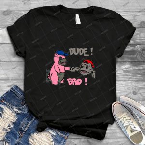 Dudebro T Shirt 27 - Best Unisex Trending Handmade T-shirt Gift Idea For Men T-shirt For Woman