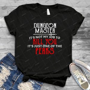 Dungeon Master It S Not My Job To Kill You It S Just One Of The Perks - Gift Idea Shirt For Men Tee For Women Classic Retro Vintage Graphic T-Shirt