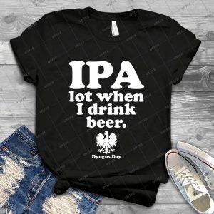 Dyngus Day - Ipa Lot When I Drink Beer 71 - Vintage Mens Shirt Tshirt For Women Classic Handmade Shirt Retro Graphic Tee