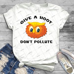 Earth Day Give A Hoot Don T Pollute - Best Unisex Trending Handmade T-shirt Gift Idea For Men T-shirt For Woman