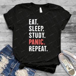 Eat- Sleep- Study- Panic - Funny Nursing Student Life - Best Unisex Trending Handmade T-shirt Gift Idea For Men T-shirt For Woman