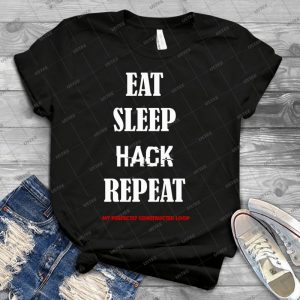 Eat Sleep Hack Repeat- Loop Version 2 85 - Best Unisex Trending Handmade T-shirt Gift Idea For Men T-shirt For Woman