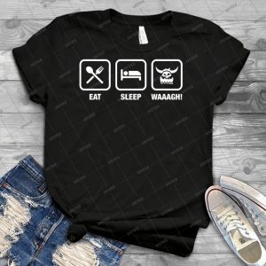 Eat Sleep Waaagh Orks Warhammer 40k Inspired-Gaming - Best Unisex Trending Handmade T-shirt Gift Idea For Men T-shirt For Woman