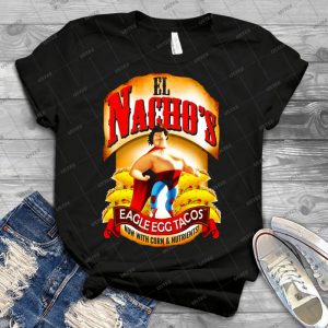 El Nacho Libre-Eagle Egg Tacos - Best Unisex Trending Handmade T-shirt Gift Idea For Men T-shirt For Woman
