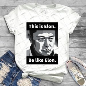 Elon Musk-This Is Elon, Be Like Elon - Best Unisex Trending Handmade T-shirt Gift Idea For Men T-shirt For Woman