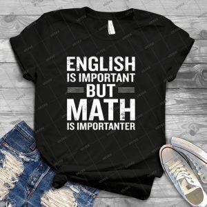 English Is Important But Math Is Importanter Funny 84 - Trending Shirt For Women Vintage Retro Tee For Men Kid's T-Shirt Handmade Shirt