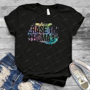 Erase The Stigma - Best Unisex Trending Handmade T-shirt Gift Idea For Men T-shirt For Woman