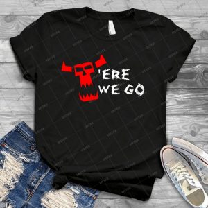 Ere We Go-Ork Inspired Print - Best Unisex Trending Handmade T-shirt Gift Idea For Men T-shirt For Woman